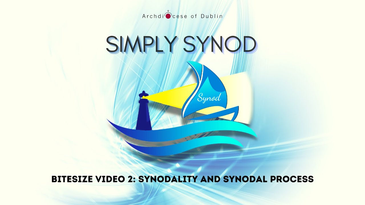 Simply Synod Bitesize video 2: Synodality and Synodal Process