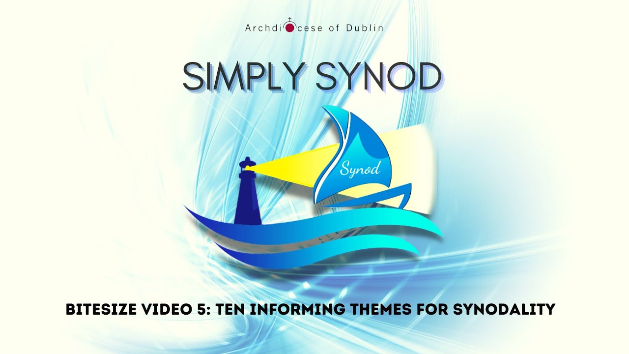 Simply Synod Bitesize video 5: Ten informing themes for Synodality
