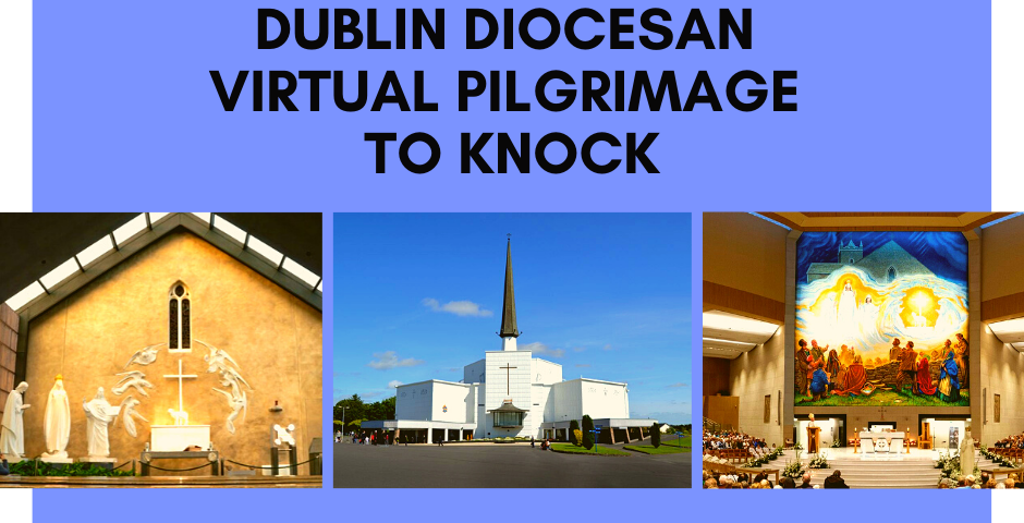 Graphic of the Dublin Diocesan Virtual Pilgrimage to Knock. One image is in a church with three statues beside an altar with a cross, the next is the outside of a church and the third is a mural at the back of an altar with people looking up at three figures in white.