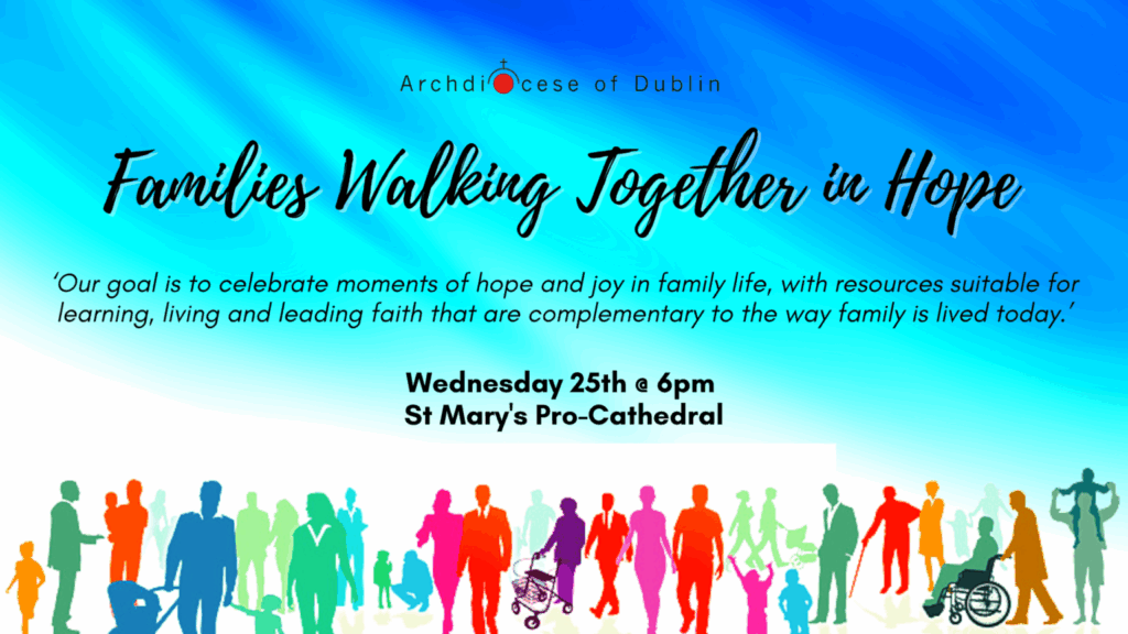 Graphic informing people about Families walking together in Hope from the Archdiocese of Dublin with an image of figures walking together at the bottom.