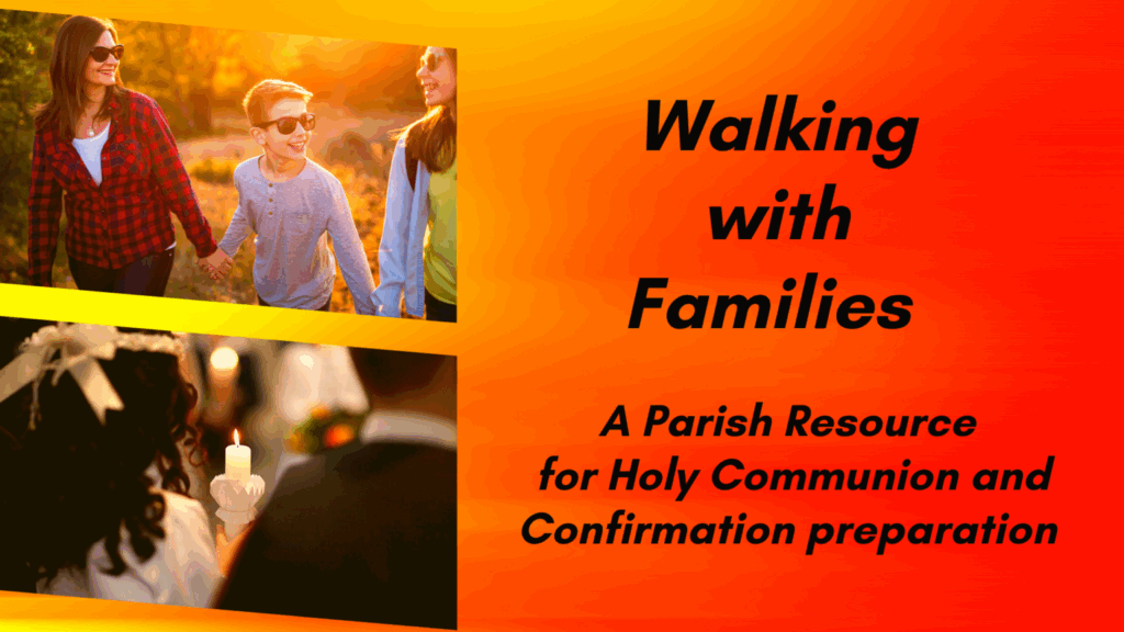 Graphic informing people about the Parish resource walking with families. Two images are on the left one of a young boy and girl walking with a woman and the other a girl in white walking to the altar with a candle.